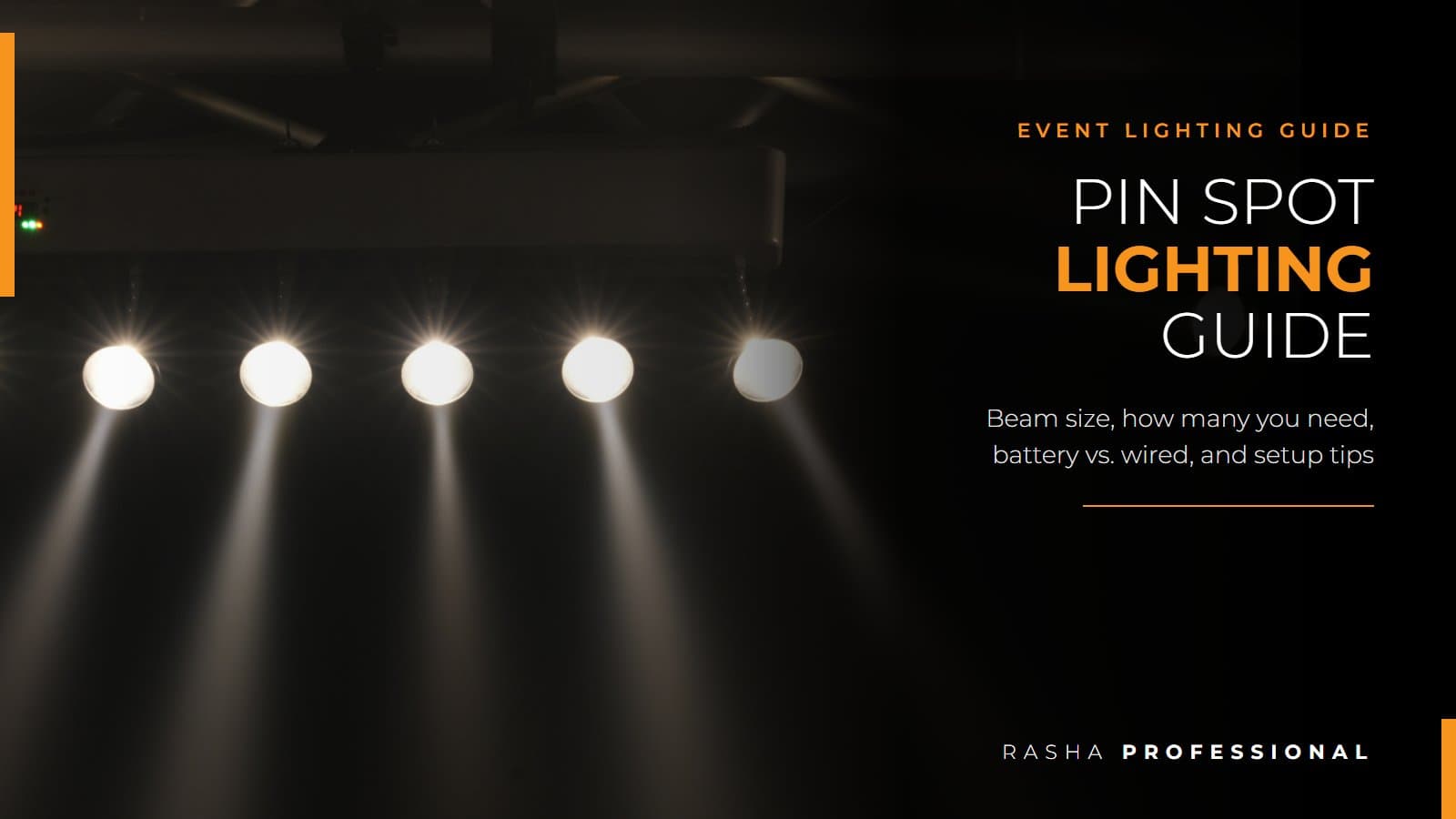 Pin spot lighting guide: Rasha Bullet Bar battery powered pinspot bar with six warm white beams on truss